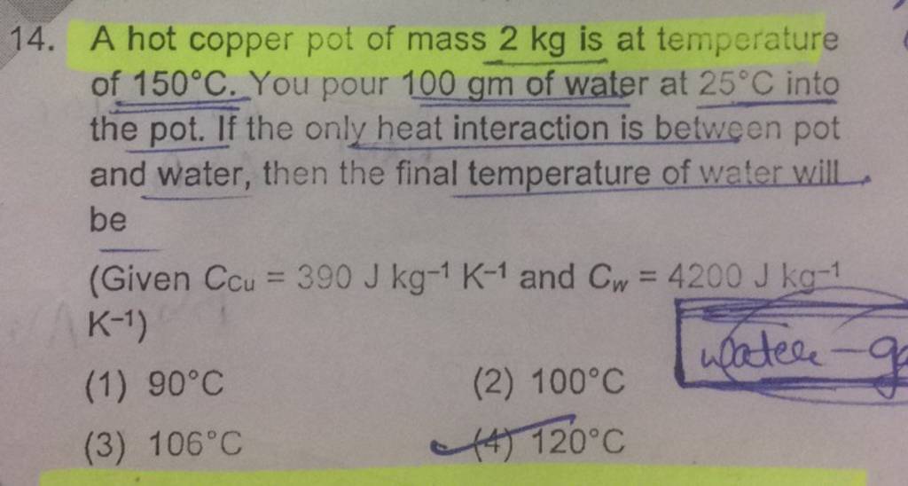 A hot copper pot of mass 2 kg is at temperature of 150∘C. You pour 100gm