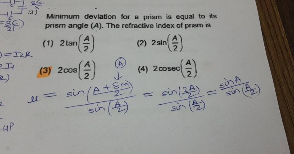 Minimum deviation for a prism is equal to its prism angle (A). The refrac..