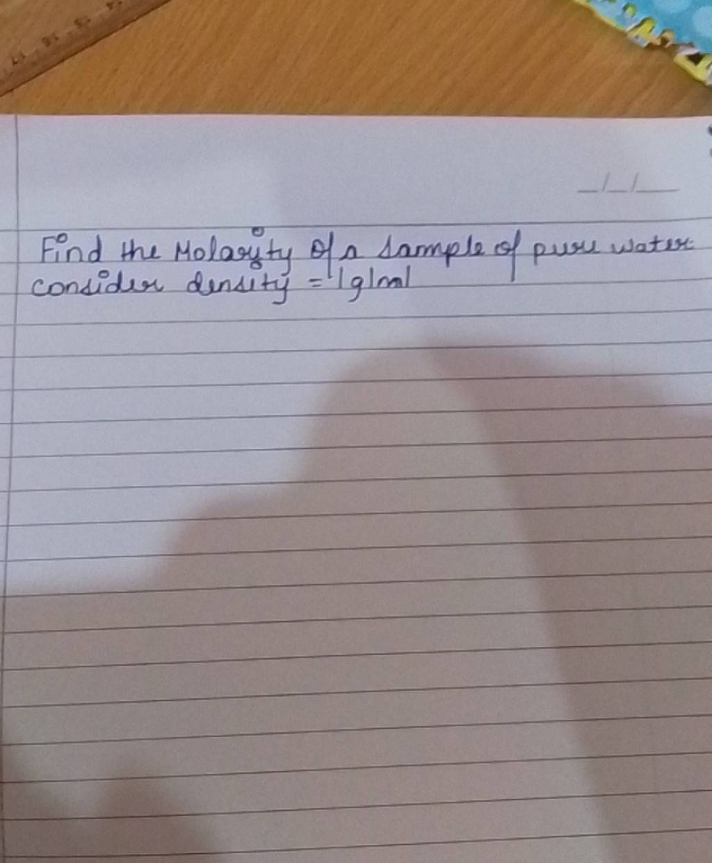Find the Molarity of a sample of pure water consider density =1 g/ml