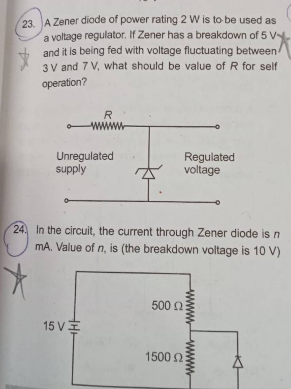 23. A Zener diode of power rating 2 W is to be used as a voltage regulato..