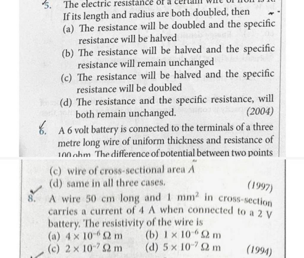6. A 6 volt battery is connected to the terminals of a three metre long