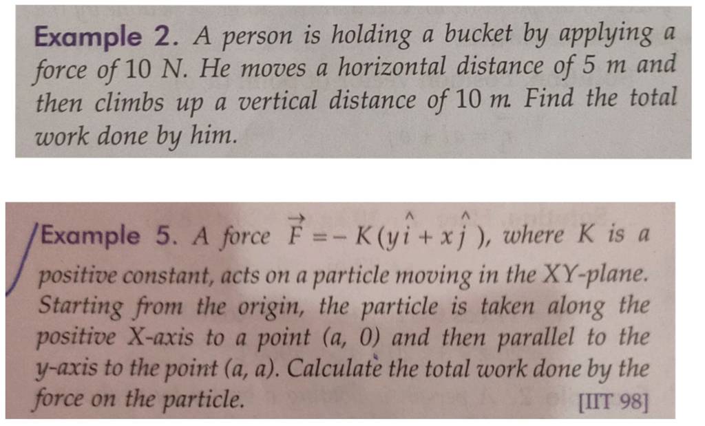 Example 2. A person is holding a bucket by applying a force of 10 N. He m..