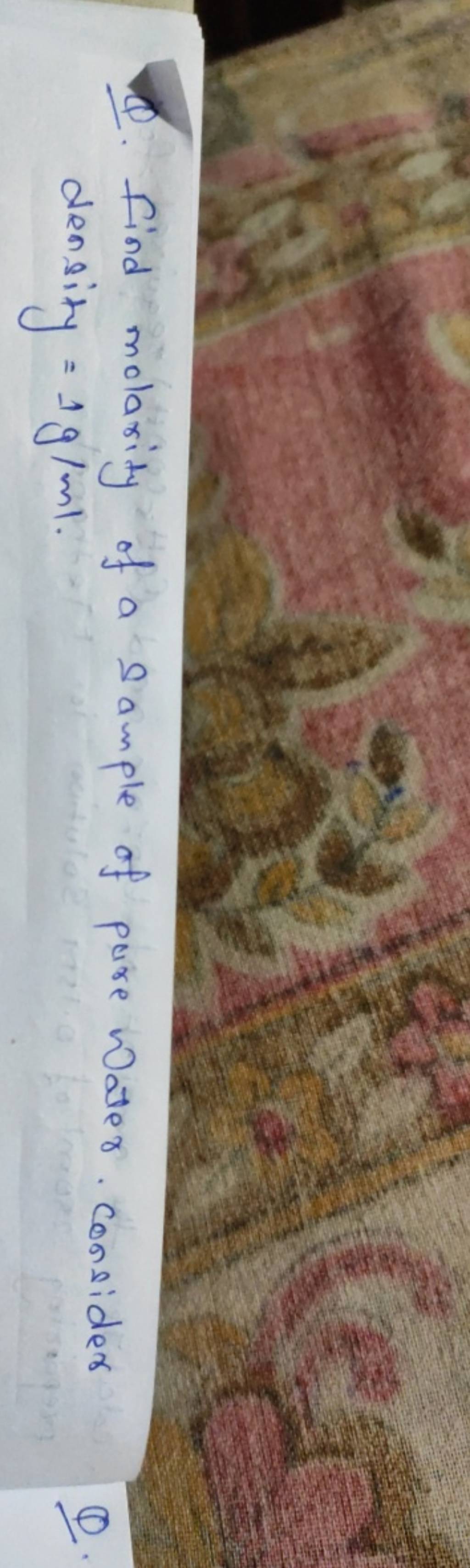 Q. Find molarity of a sample of pure Water. consider density =1 g/ml.