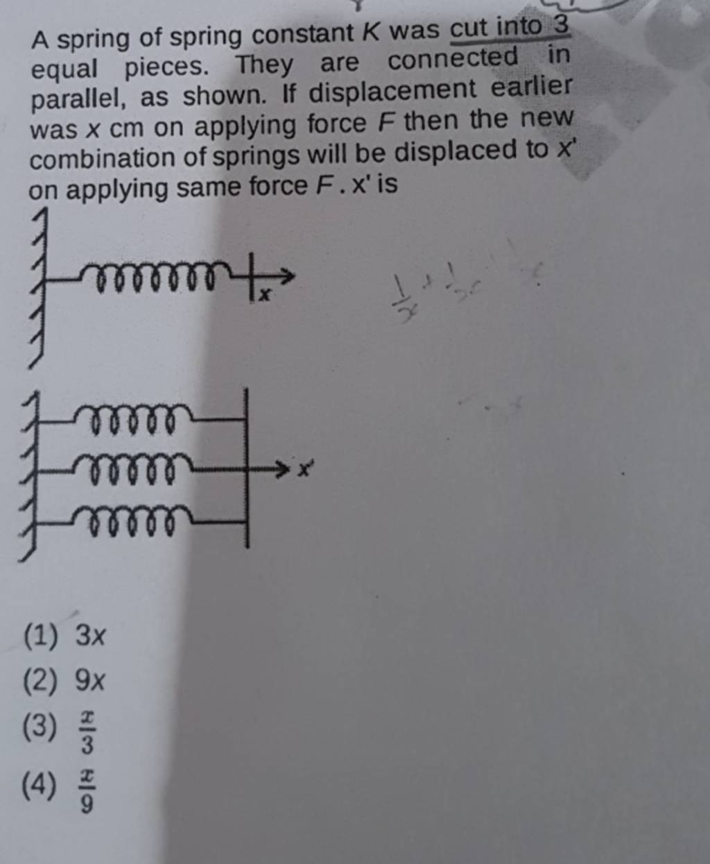 A spring of spring constant K was cut into 3 equal pieces. They are conne..