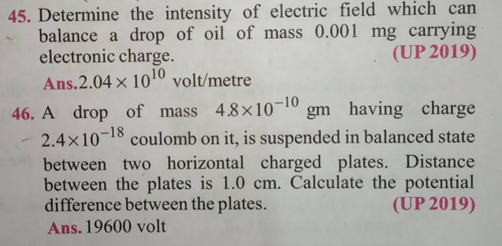 45. Determine the intensity of electric field which can balance a drop of..