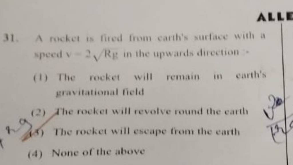 ALL 31. A rocket is fired from carh's surface with a speed v=2 Rgg in th..