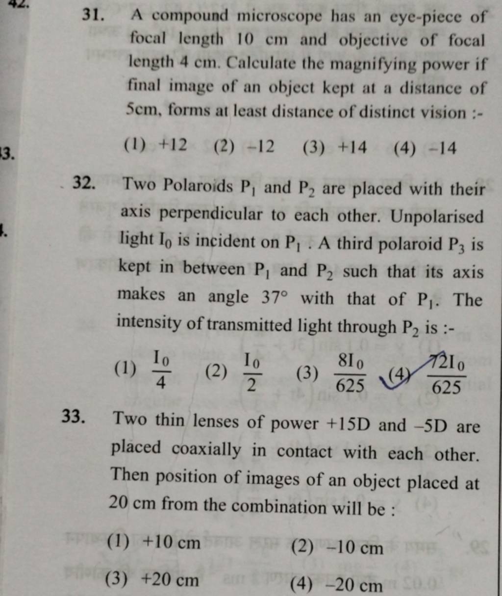 A compound microscope has an eyepiece of focal length 10 cm and objectiv..