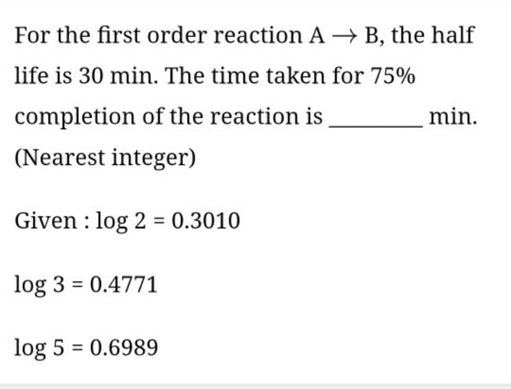 For The First Order Reaction A→B, The Half Life Is 30 Min. The Time Taken..