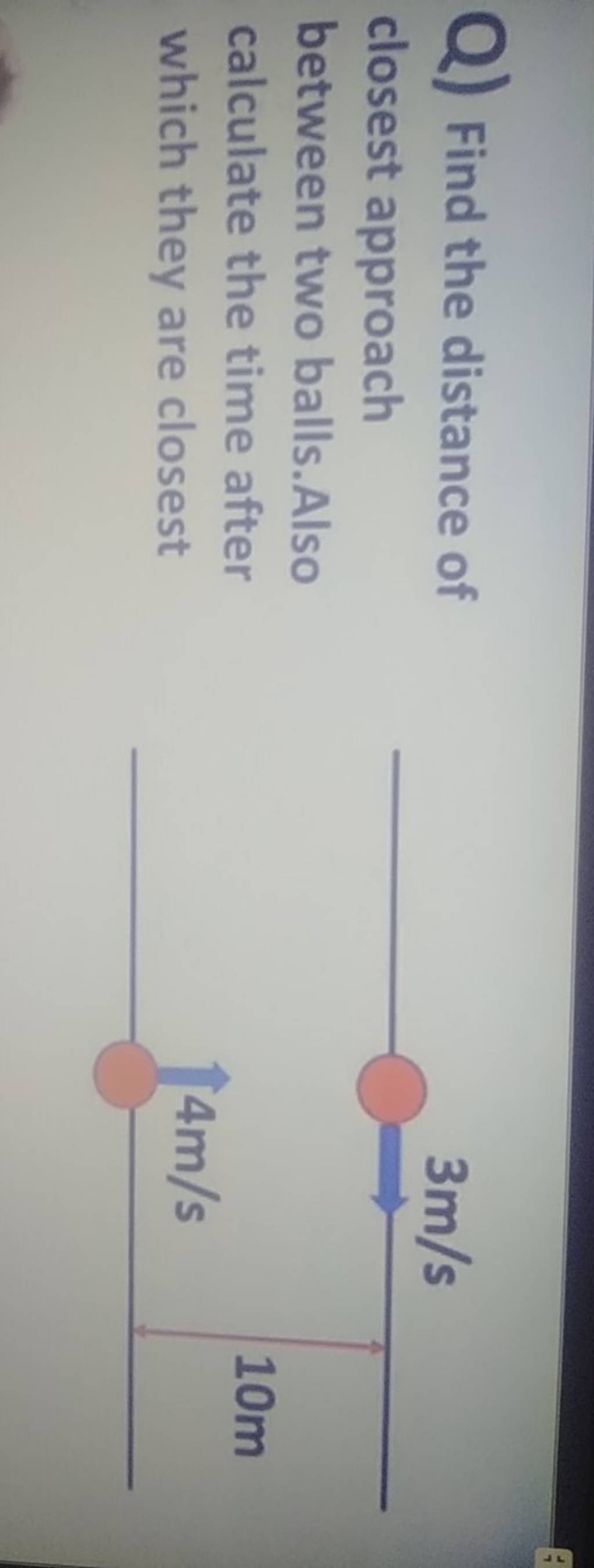 Q find the distance of closest approach between two balls also calculat 