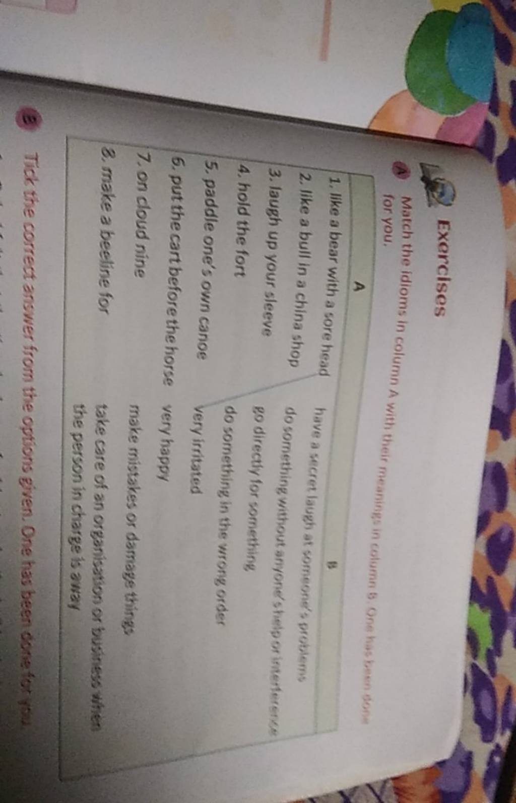 Exercises (4) Match the idioms in column A with their meanings in column