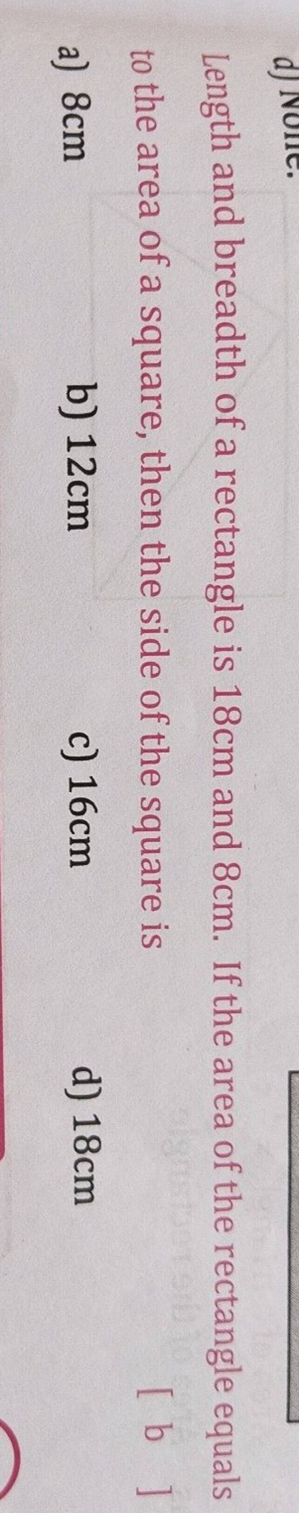 Length and breadth of a rectangle is 18 cm and 8 cm if the area of the r 
