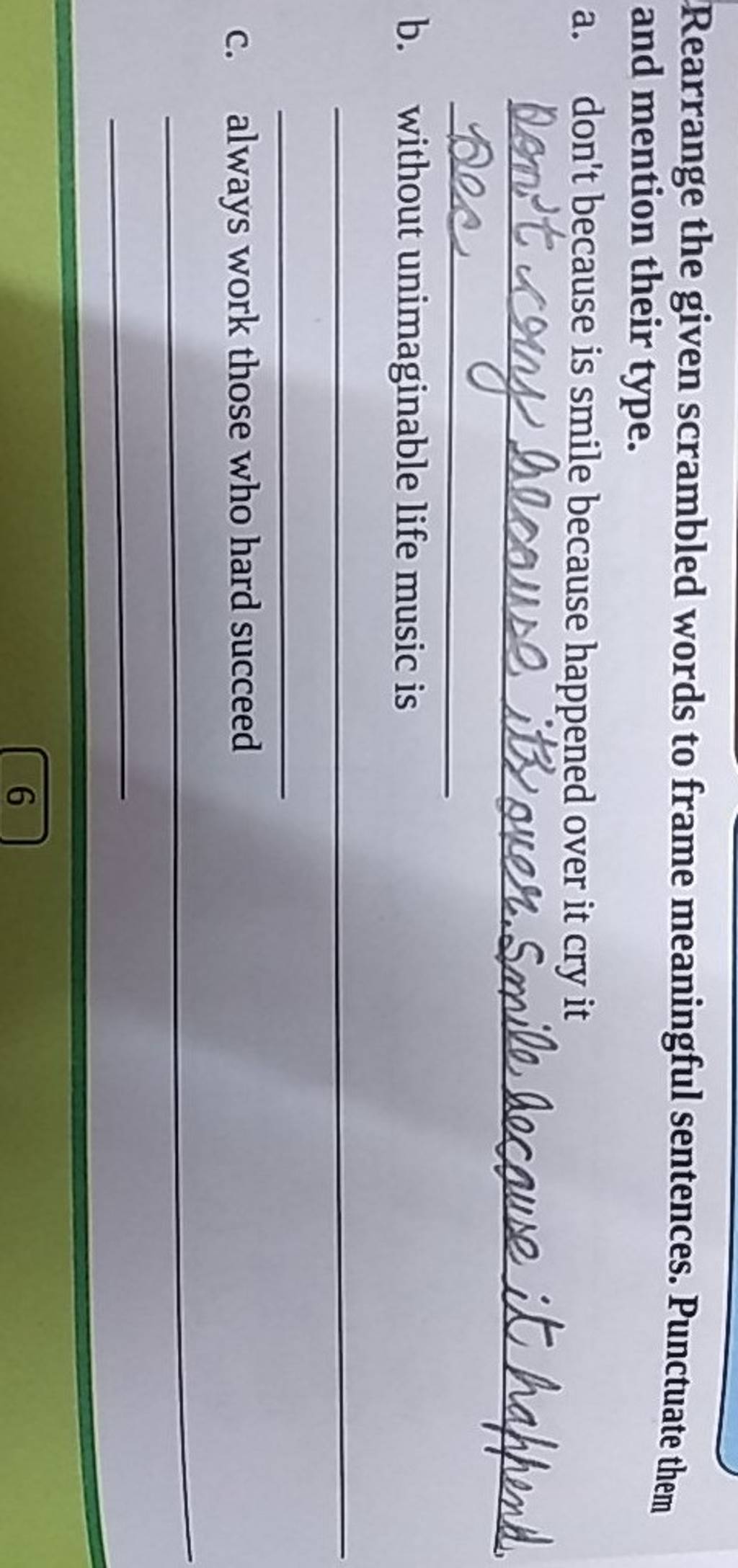 Rearrange the given scrambled words to frame meaningful sentences. Punctu..