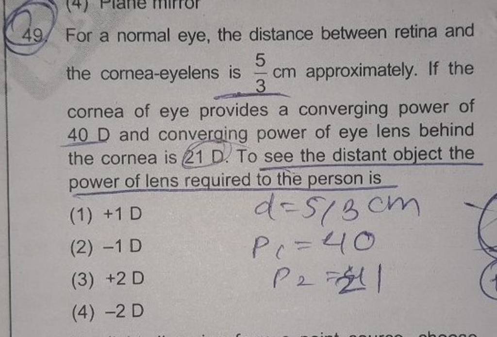 For a normal eye, the distance between retina and the corneaeyelens is 3..
