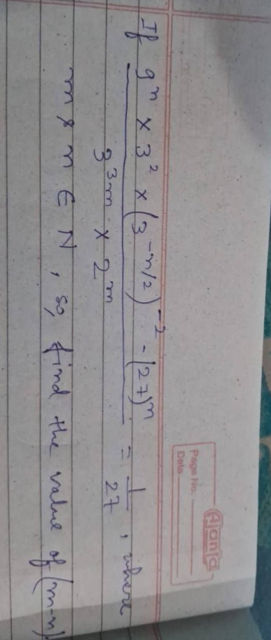 If 33m×2m9n×32×(3−n/2)−2−(27)n =271 , where m∈N, so, find the value of (m..