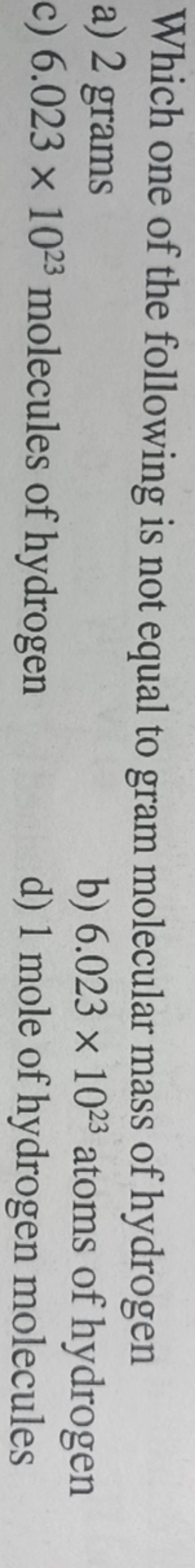 Which One Of The Following Is Not Equal To Gram Molecular Mass Of Hydroge which-one-of-the-following-is-not-equal-to-gram-molecular-mass-of-hydroge