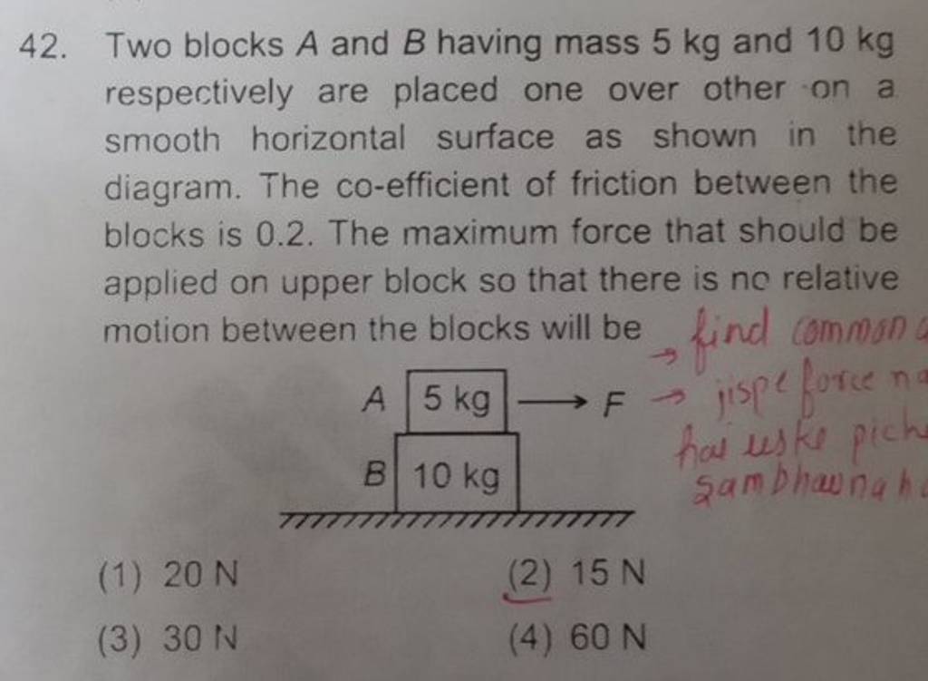 Two Blocks A And B Having Mass 5 Kg And 10 Kg Respectively Are Placed One..