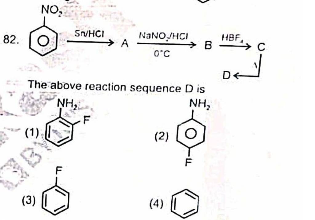 O∘C NaNO2 /HCl B HBF4 C The above reaction sequence D is | Filo