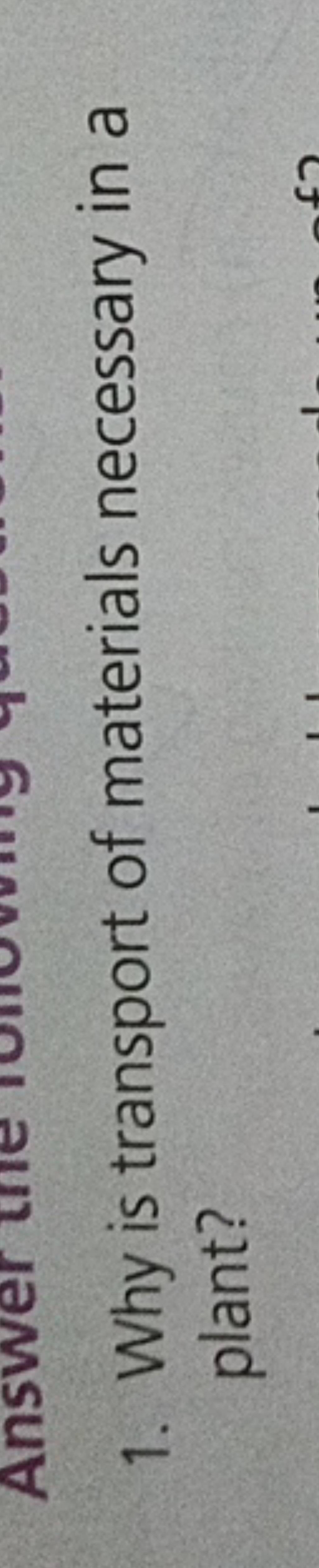 1. Why is transport of materials necessary in a plant? Filo