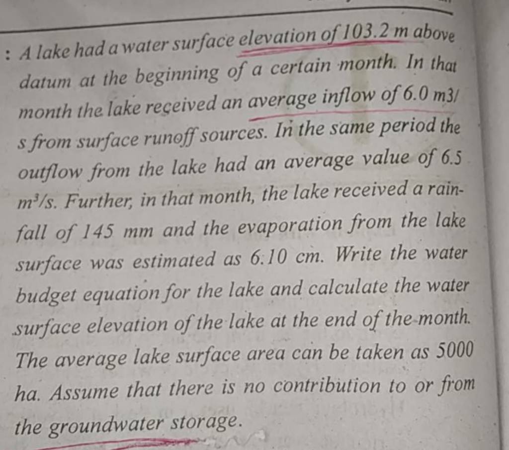  A lake had a water surface elevation of 103.2 m above datum at the begi..