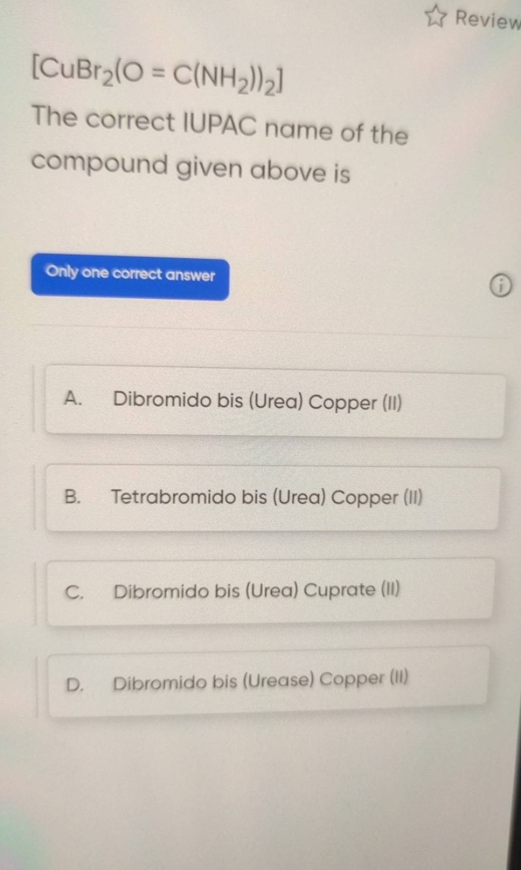 [CuBr2 O=C(NH2 ))2 ] The correct IUPAC name of the compound given above i..