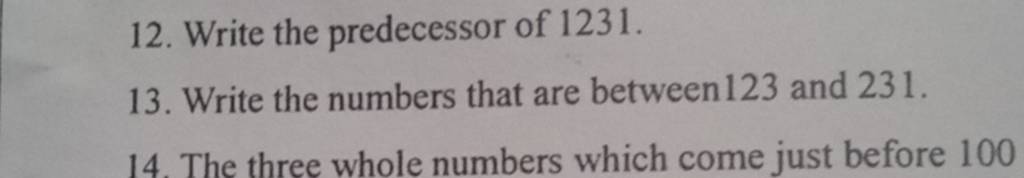 12. Write the predecessor of 1231 . 13. Write the numbers that are betwee..