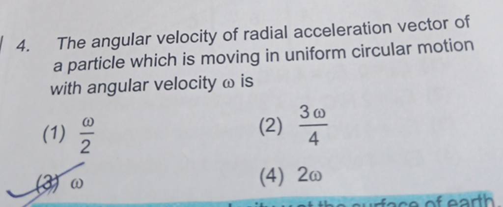 The angular velocity of radial acceleration vector of a particle which is..