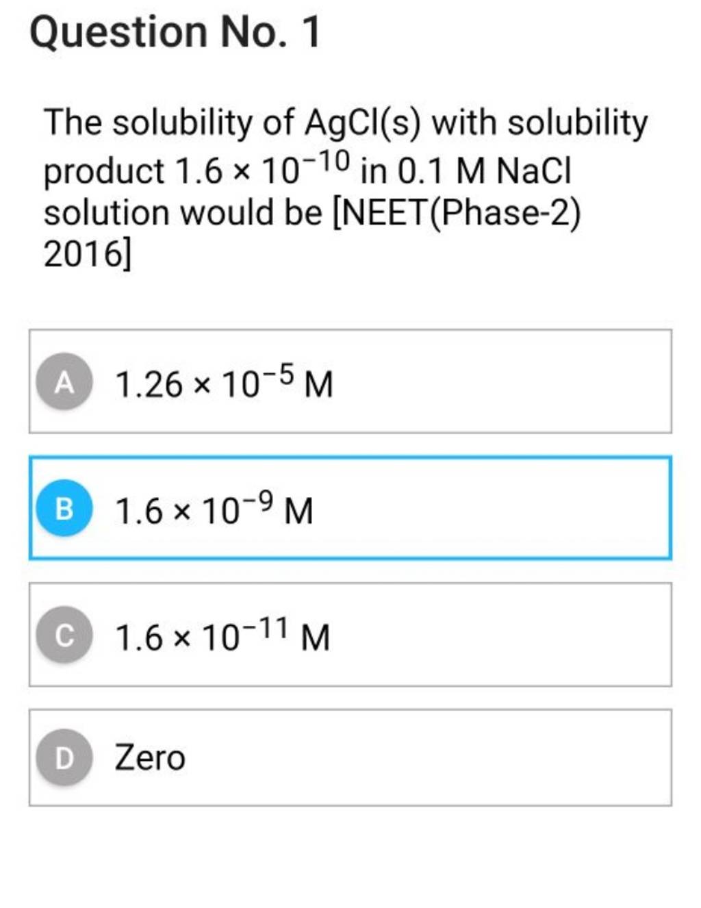 Question No. 1 The solubility of AgCl(s) with solubility product 1.6×10−1..