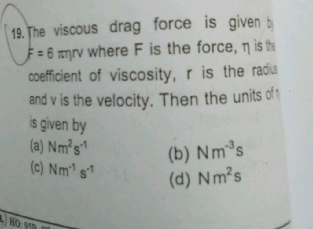 The viscous drag force is given b F=6πηr where F is the force, η is the c..