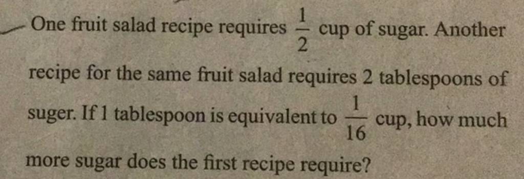 One fruit salad recipe requires 21 cup of sugar. Another recipe for the
