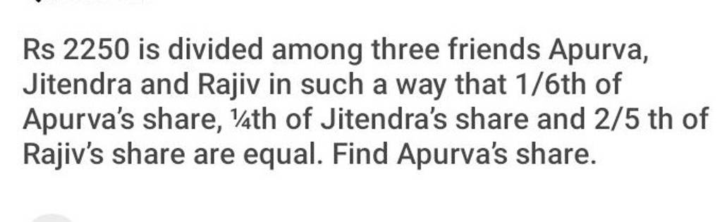 rs-2250-is-divided-among-three-friends-apurva-jitendra-and-rajiv-in-such