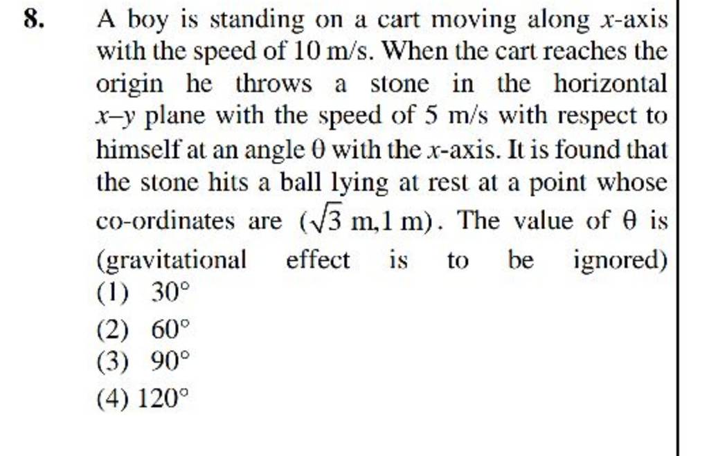 A boy is standing on a cart moving along x-axis with the speed of 10 m/s...