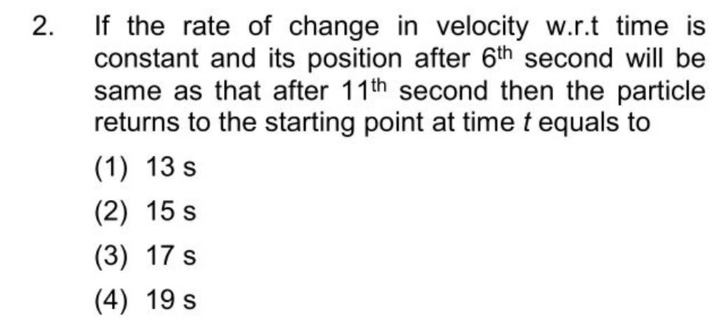 if-the-rate-of-change-in-velocity-w-r-t-time-is-constant-and-its-position