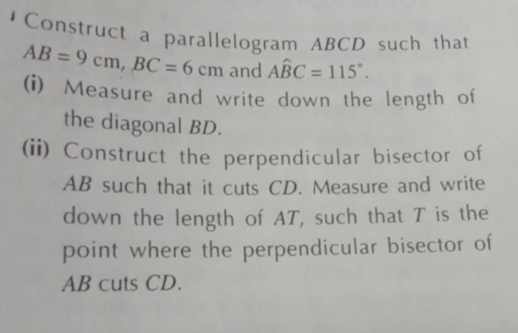 Construct A Parallelogram ABCD Such That AB 9 Cm BC 6 Cm And AB C 115 construct a parallelogram abcd such that ab 9 cm bc 6 cm and ab c 115
