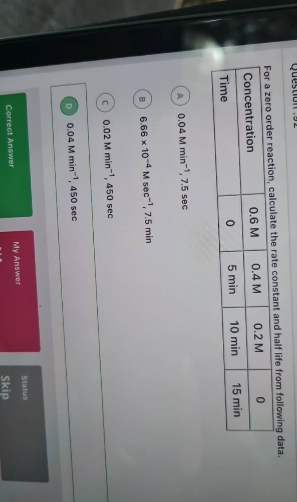 For a zero order reaction, calculate the rate constant and half life from..