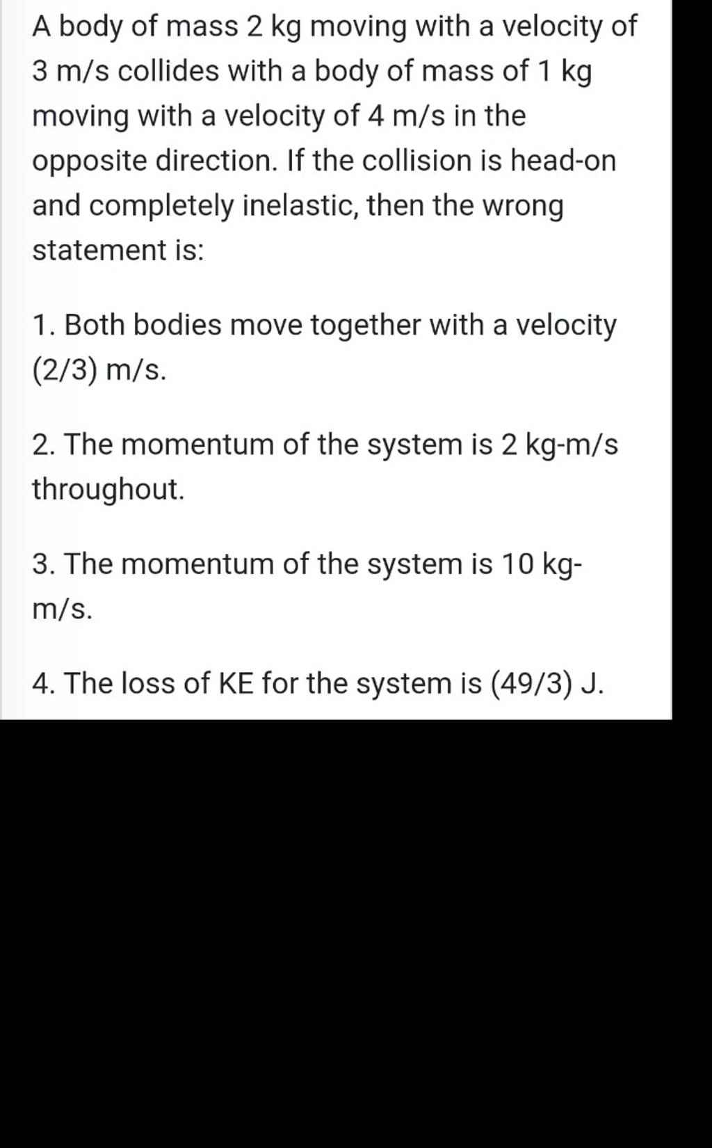 A Body Of Mass 2 Kg Moving With A Velocity Of 3 M/s Collides With A Body