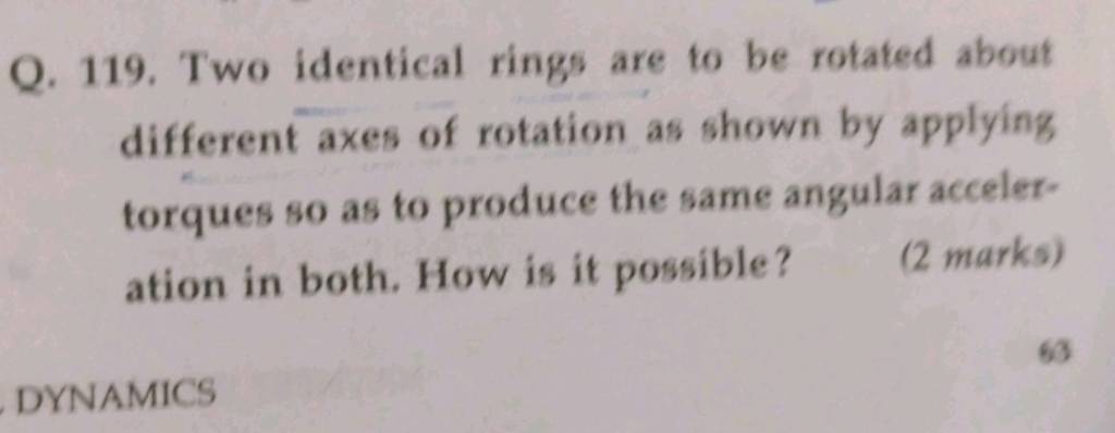 Q. 119. Two identical rings are to be rotated about different axes of 