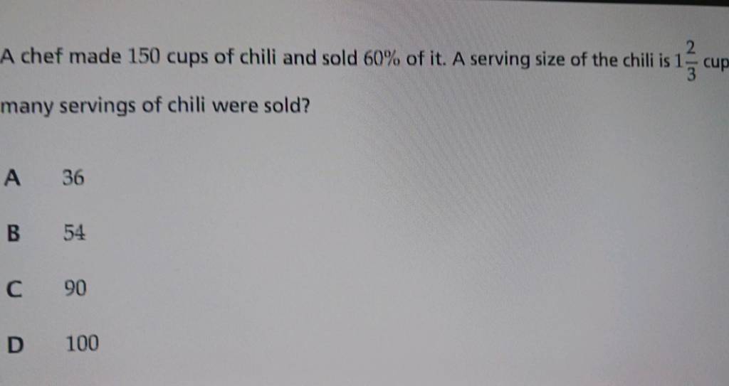 A Chef Made 150 Cups Of Chili And Sold 60 Of It A Serving Size Of The C a-chef-made-150-cups-of-chili-and-sold-60-of-it-a-serving-size-of-the-c