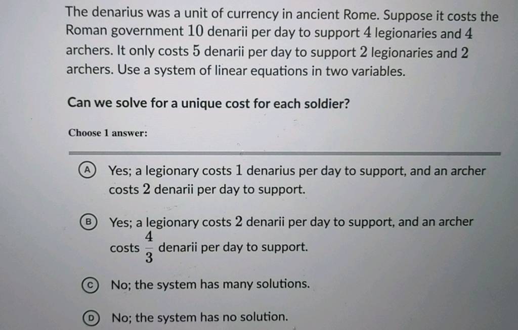 The denarius was a unit of currency in ancient Rome. Suppose it costs the..