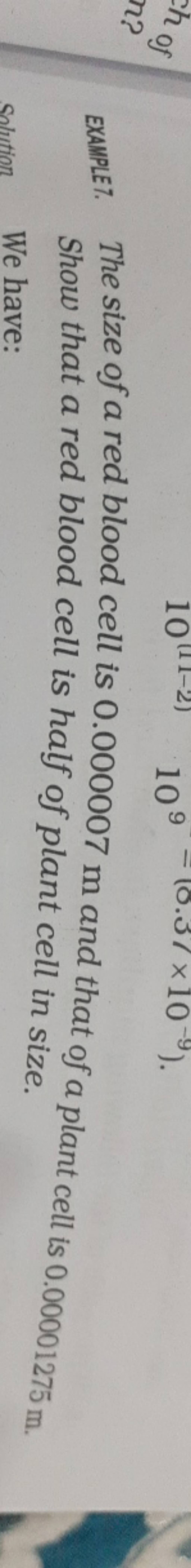 EXAMPLET. The size of a red blood cell is 0.000007 m and that of a plant