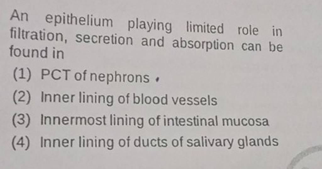 An epithelium playing limited role in filtration, secretion and absorptio..