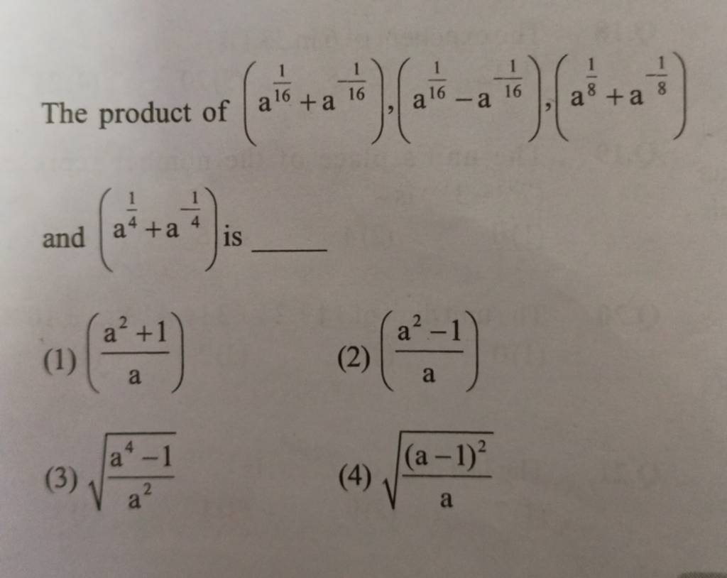 The product of (a161 +a161 ),(a161 −a−161 ),(a81 +a−81 ) and (a41 +a41 ) ..