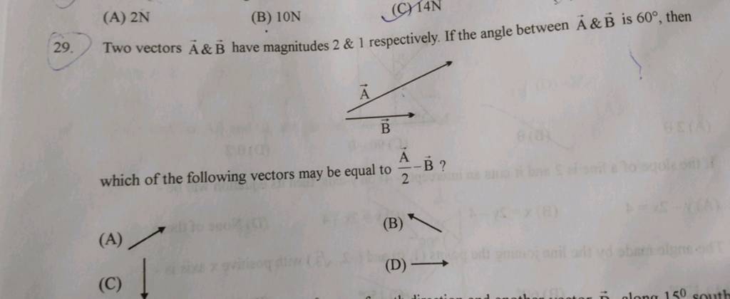 29. Two vectors A&B have magnitudes 2&1 respectively. If the angle betwee..