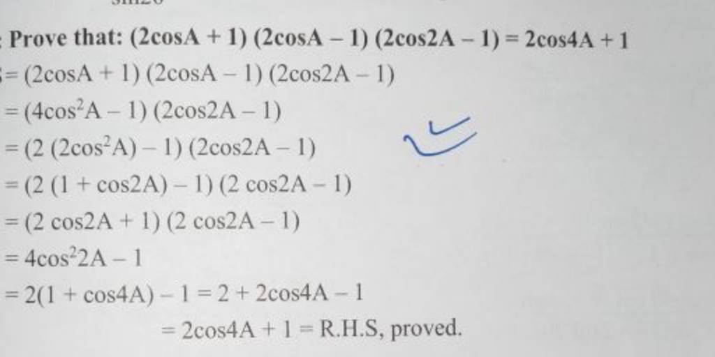 Prove that: (2cosA+1)(2cosA−1)(2cos2A−1)=2cos4A+1 =(2cosA+1)(2cosA−1)(2co..