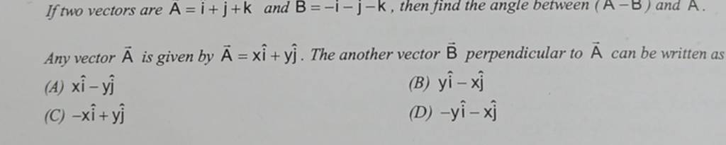 If two vectors are A=i+j+k and B=−i−j−k, then find the angle between (A−B..