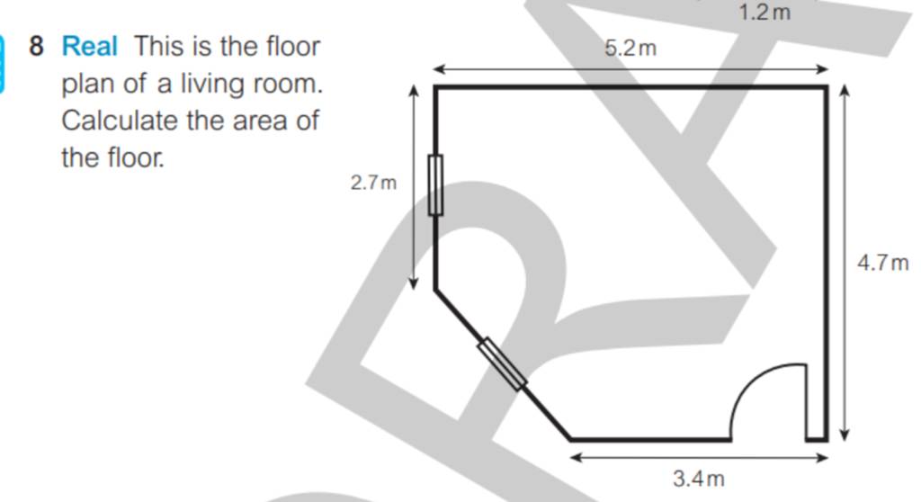 8 Real This is the floor plan of a living room. Calculate the area of the..