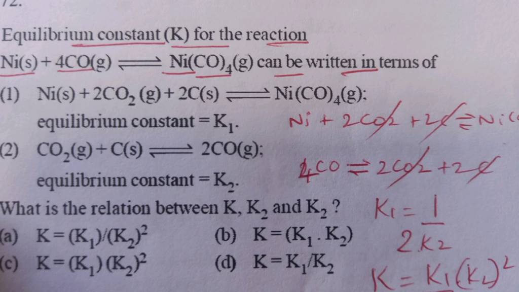 Equilibrium constant (K) for the reaction Ni(s)+4CO(g)⇌Ni(CO)4 ( g) can b..