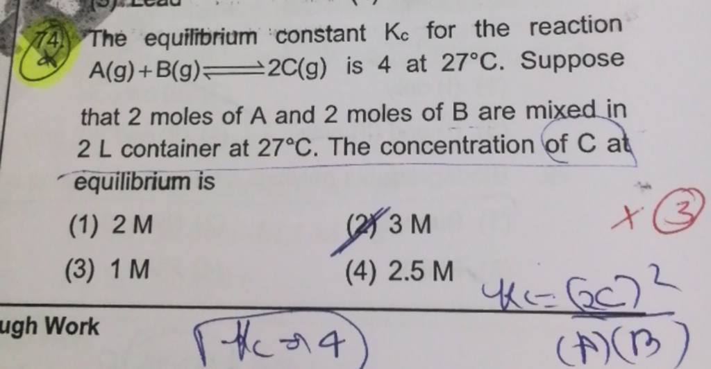 (44) The Equilibrium Constant Kc For The Reaction A(g)+B(g)⇌2C( G) Is 4