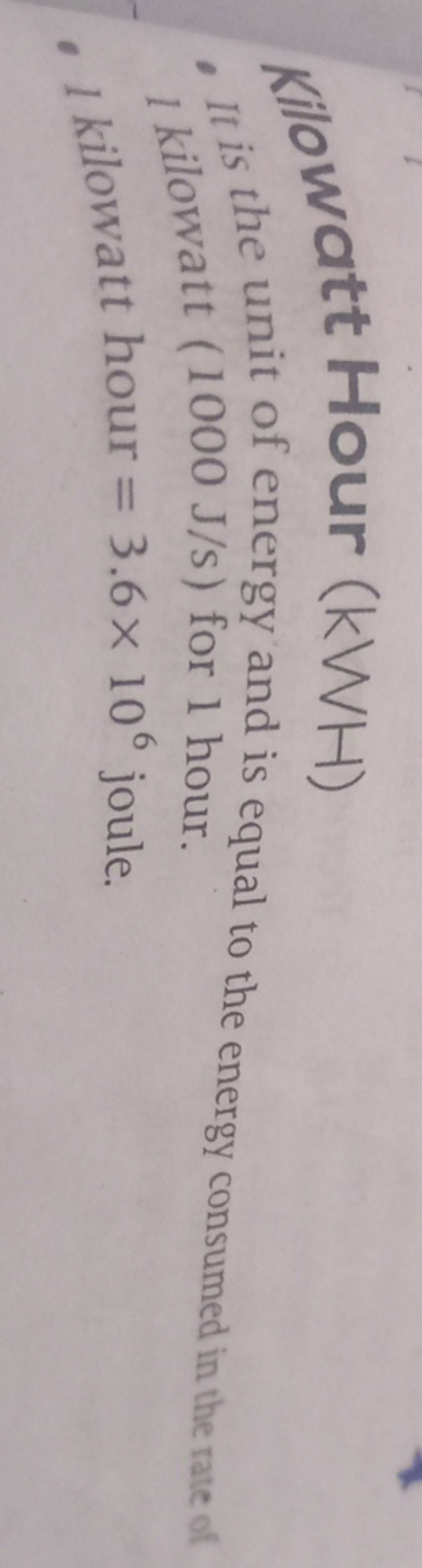 kilowatt Hour (kWH) - It is the unit of energy and is equal to the energy..