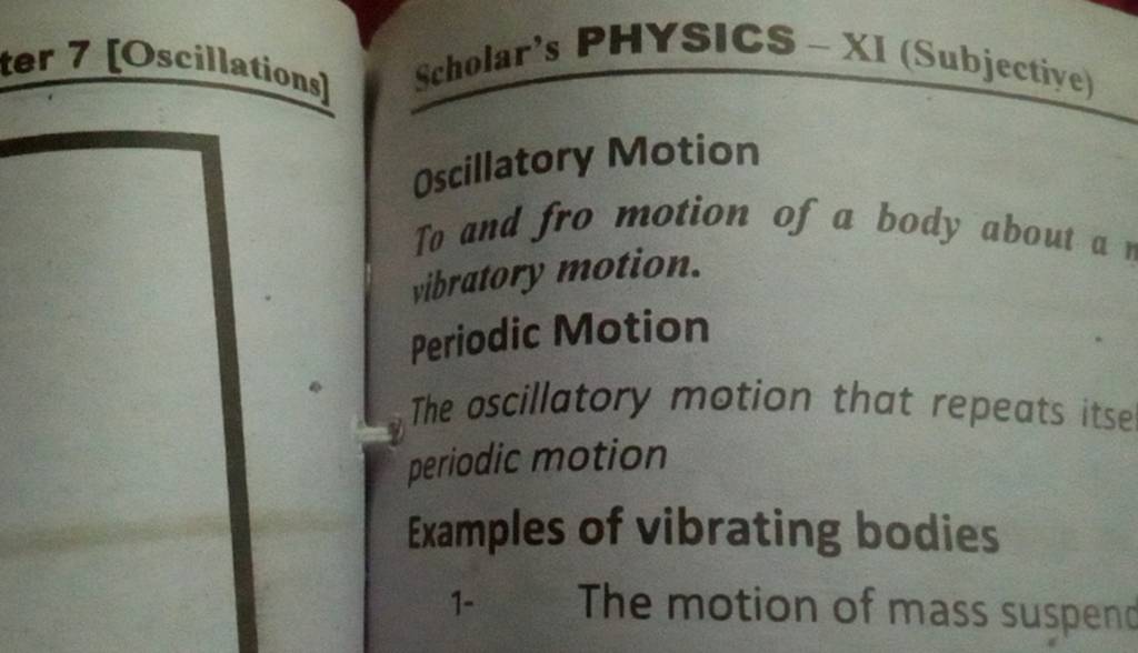 oscillatory Motion to and fro motion of a body about a vibratory motion.