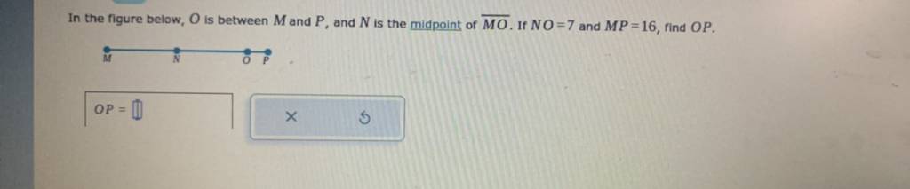 In the figure below, O is between M and P, and N is the midpoint of MO